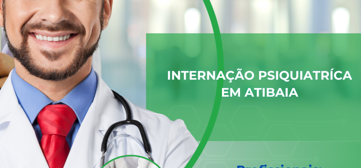 Internação Psiquiátrica em Atibaia: Cuidado Completo para Saúde Mental